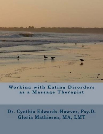 Working with Eating Disorders as a Massage Therapist by Gloria C Mathiesen 9781534721241