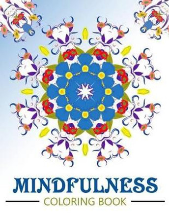 Mindfulness Coloring Book: Anti Stress Coloring Book for Adults (Meditation for Beginners) by Mindfulness Publisher 9781534994720