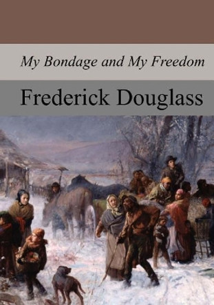 My Bondage and My Freedom by Frederick Douglass 9781974356614