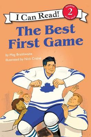 I Can Read Hockey Stories: The Best First Game by Meg Braithwaite