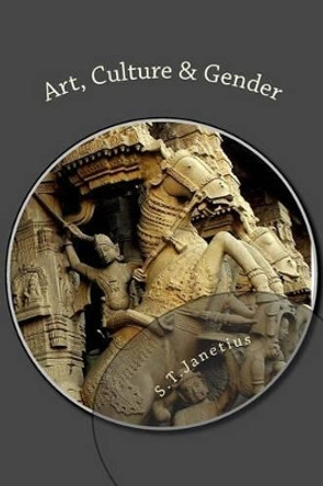 Art, Culture and Gender: The Indian Psyche by Dr S T Janetius 9781537075341