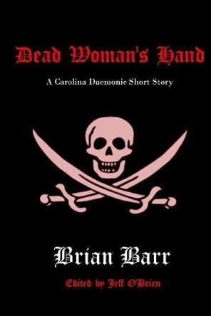 Dead Woman's Hand: A Carolina Daemonic Short Story by Jeff O'Brien 9781537273341