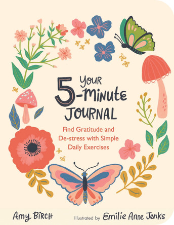 Your 5-Minute Journal: Find Gratitude and De-Stress with Simple Daily Exercises by Amy Birch