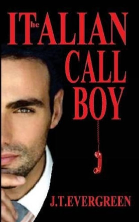 The Italian Call Boy by J T Evergreen 9781537379982