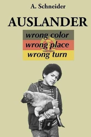 Auslander: Wrong Color, Wrong Place, Wrong Turn by A Schneider 9781537658254