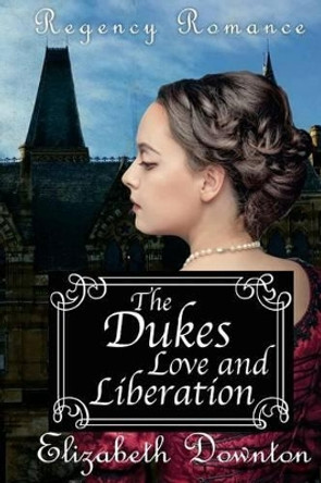 The Dukes Unrequited Affection by Elizabeth Downton 9781537764184