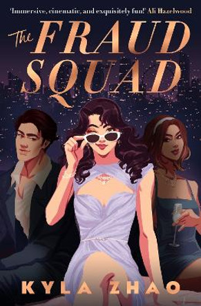 The Fraud Squad: The most dazzling and glamorous debut of 2023! by Kyla Zhao