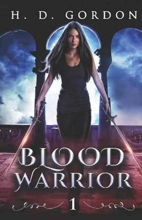 Blood Warrior by H D Gordon 9781977036278