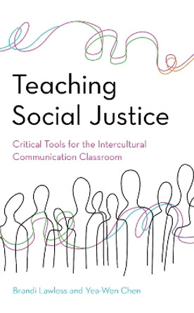 Teaching Social Justice: Critical Tools for the Intercultural Communication Classroom by Brandi Lawless 9781538121351