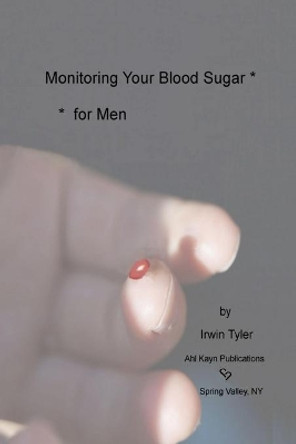 Monitoring Blood Sugar - for Men by Irwin Tyler 9781539021865