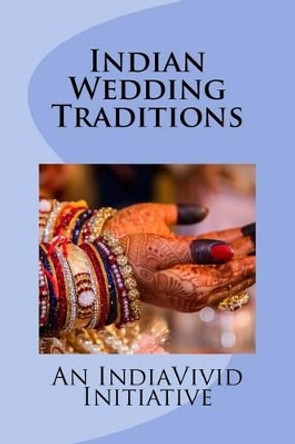 Indian Wedding Traditions by Indiavivid 9781539074885