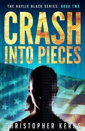 Crash Into Pieces by Christopher Kerns 9781539154426
