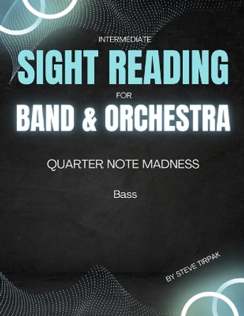 Quarter Note Madness: Bass by Steve Tirpak 9781539167242
