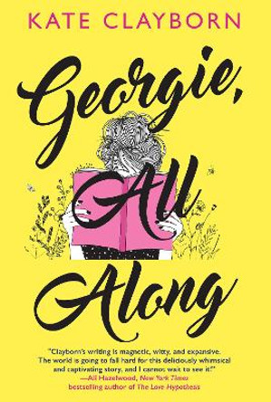 Georgie, All Along: An Uplifting and Unforgettable Love Story by Kate Clayborn