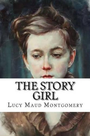 The Story Girl by Lucy Maud Montgomery 9781539519898