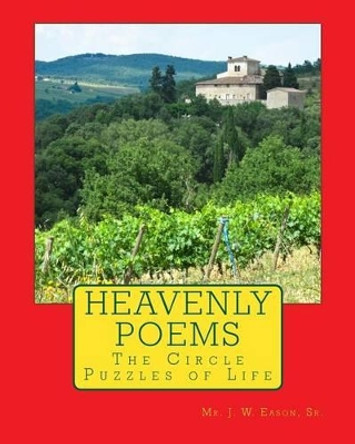 Heavenly Poems (The Circle Puzzles of Life) by J W Eason Sr 9781539557050