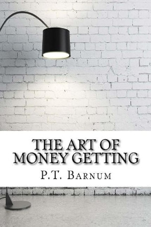 The Art of Money Getting by P T Barnum 9781975637378