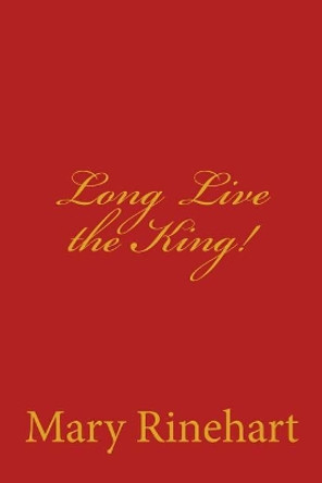 Long Live the King by Mary Roberts Rinehart 9781975749897