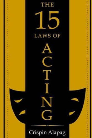 The 15 Laws of Acting by Crispin Alapag Jr 9781539787587