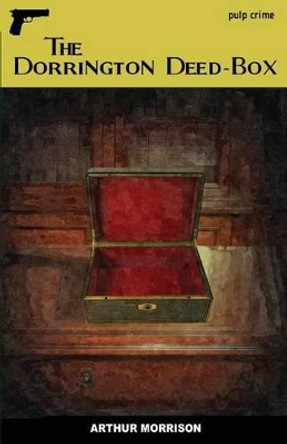 The Dorrington Deed-Box by Arthur Morrison 9781539853756