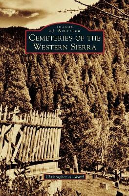 Cemeteries of the Western Sierra by Christopher A Ward 9781540200099