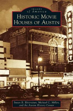 Historic Movie Houses of Austin by Susan Rittereiser 9781540201485