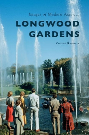 Longwood Gardens by Colvin Randall 9781540226730