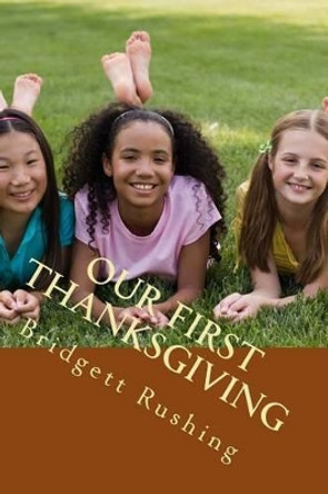 Our First Thanksgiving by Bridgett Rushing 9781540471215