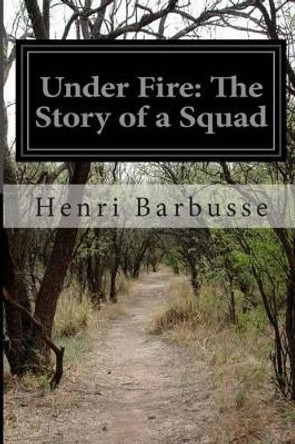 Under Fire: The Story of a Squad by Fitzwater Wray 9781502730435