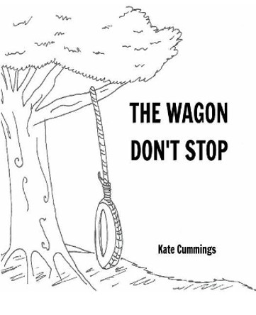 The Wagon Don't Stop by Kate Cummings 9781518737657