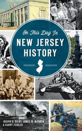 On This Day in New Jersey History by Joseph G Bilby 9781540210357