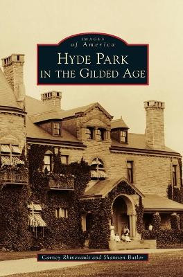Hyde Park in the Gilded Age by Carney Rhinevault 9781540239150