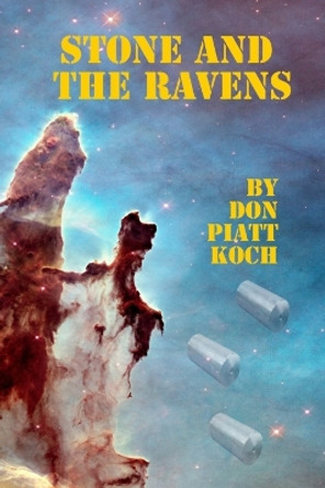 Stone and the Ravens by Don Piatt Koch 9781530373796