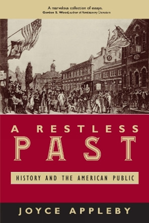 A Restless Past: History and the American Public by Joyce Appleby 9780742542532