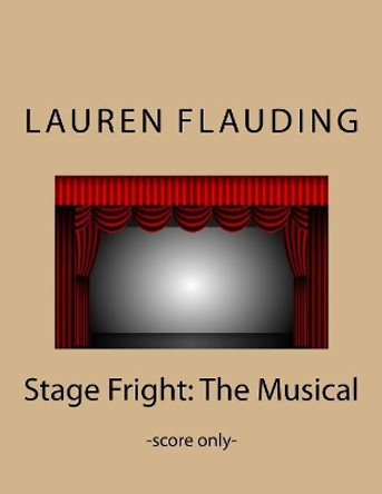Stage Fright: The Musical (score) by Lauren Flauding 9781975963699