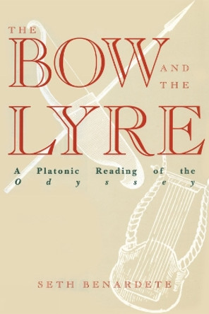 The Bow and the Lyre: A Platonic Reading of the Odyssey by Seth Benardete 9780742565968