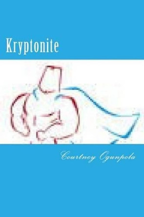 Kryptonite: Kryptonite: WTF: Motivation; Goals by Cortney T Ogunpola 9781519189721