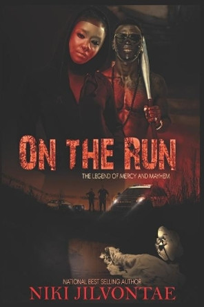 On the Run: The Legend of Mercy and Mayhem by Niki Jilvontae 9781519214072