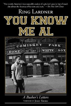 You Know Me Al: A Busher's Letters by Ring Lardner