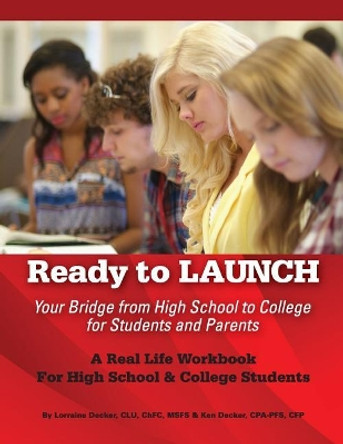 Ready to Launch: Your Bridge from High School to College for Students and Parents by Ken Decker 9781518639371