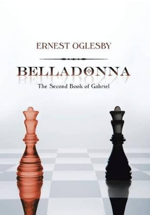 Belladonna: The Second Book of Gabriel by Ernest Oglesby 9781475935981