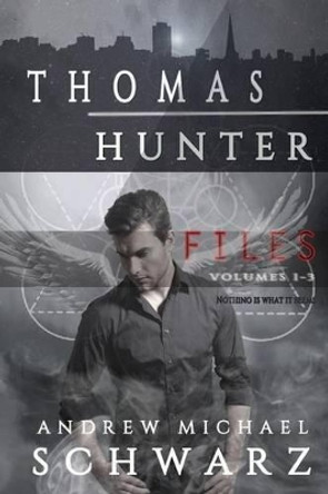 Thomas Hunter Files Volumes 1-3 by Andrew Michael Schwarz 9781519642530