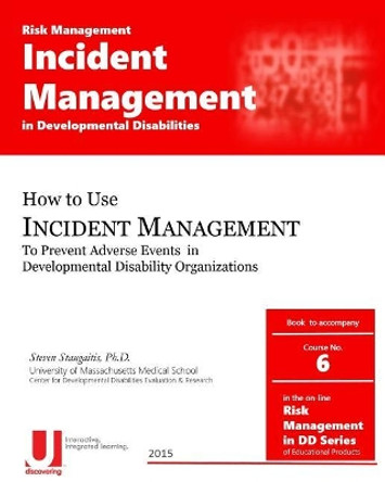 Incident Management in Developmental Disabilities by Steven D Staugaitis Phd 9781519778123