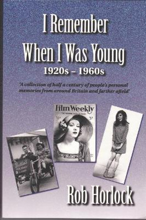 I Remember When I Was Young by Rob Horlock 9781522070801