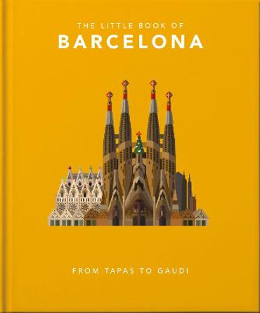 The Little Book of Barcelona: From Tapas to Gaudi by Orange Hippo!