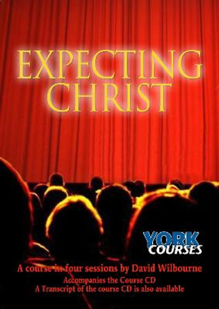 Expecting Christ: York Courses by The Rt Revd David Wilbourne