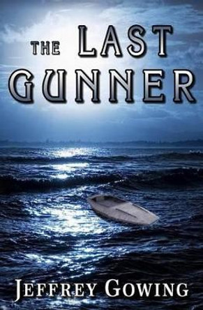 The Last Gunner by Jeffrey Gowing 9781505516142