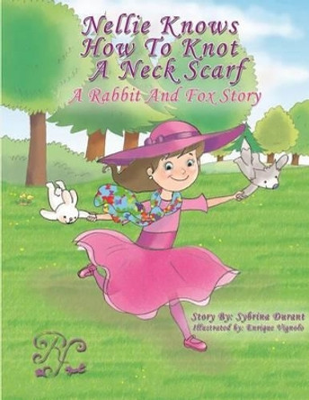 Nellie Knows How To Knot A Neck Scarf: A Rabbit And Fox Story by Enrique Vignolo 9781502525307