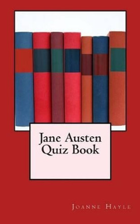 Jane Austen Quiz Book by Joanne Hayle 9781505627473