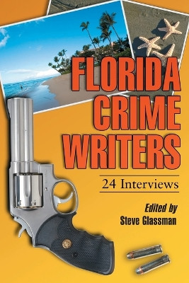 Florida Crime Writers: 24 Interviews by Steve Glassman 9780786430833